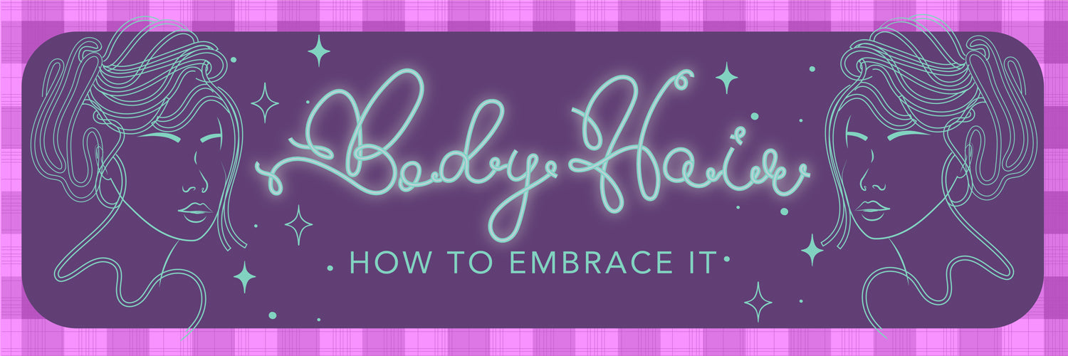 5 Tips for Embracing Body Hair: A Guide to Feeling Confident in Your Natural Self