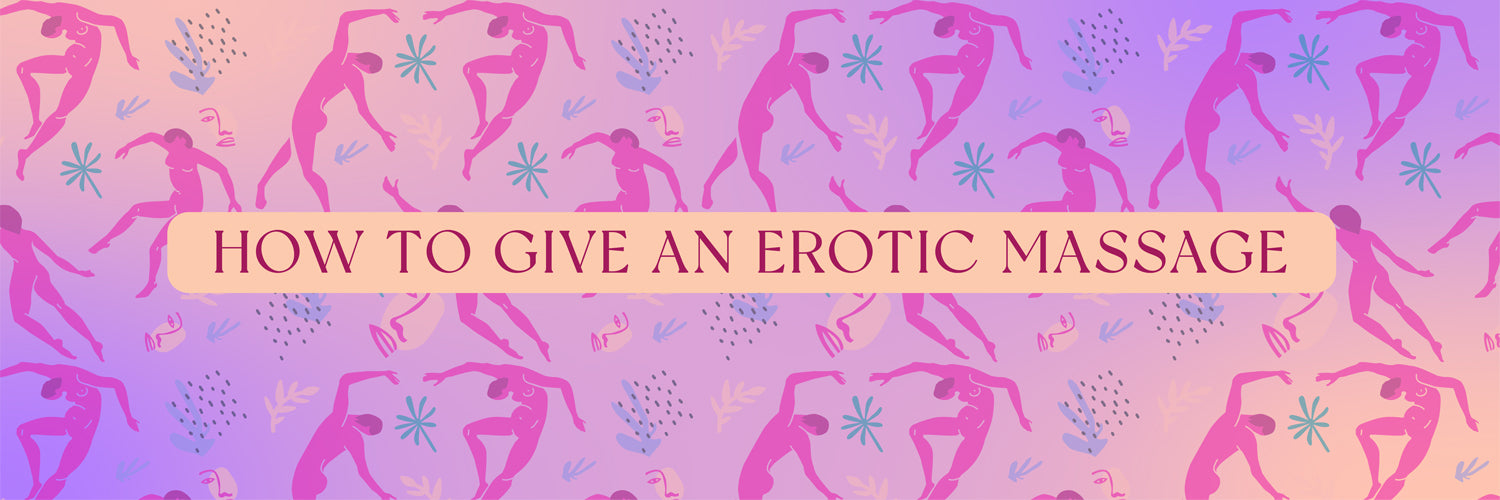 How to Give an Erotic Massage
