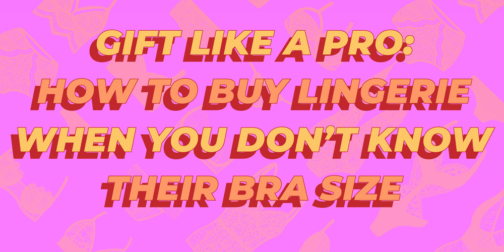 How To Buy Your Girlfriend Lingerie