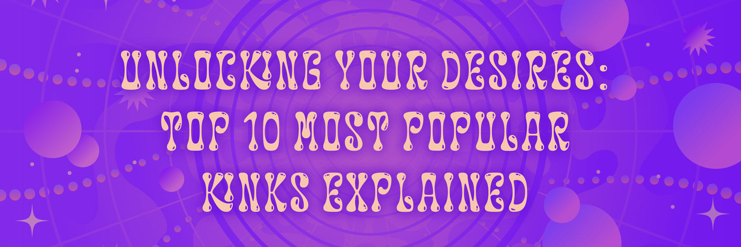 Unlocking Your Desires: Top 10 Most Popular Kinks Explained