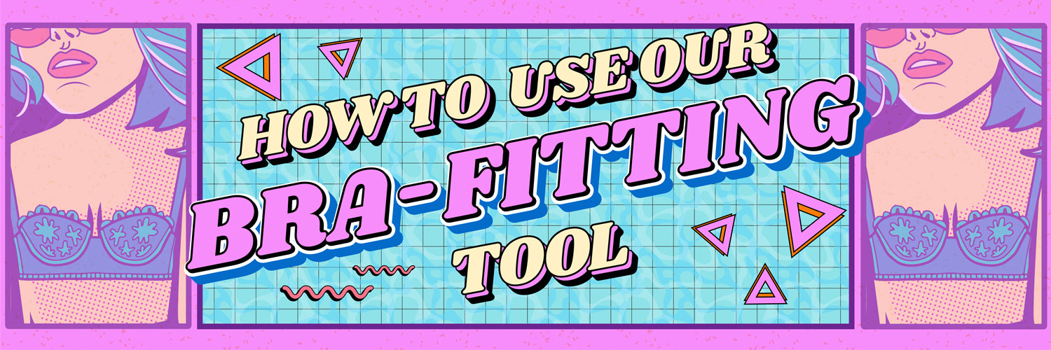 How to use our bra-fitting tool